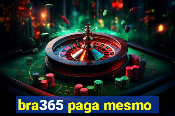 bra365 paga mesmo